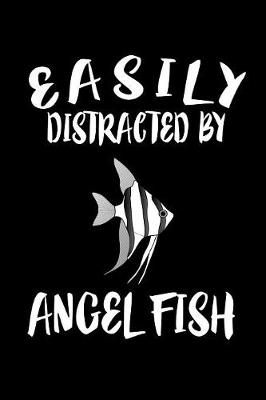 Book cover for Easily Distracted By Angel Fish