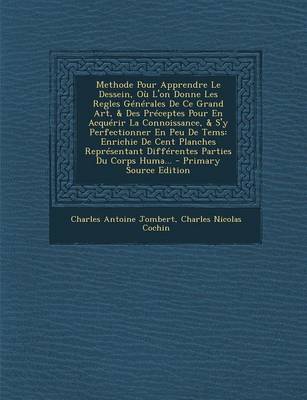 Book cover for Methode Pour Apprendre Le Dessein, Ou L'On Donne Les Regles Generales de Ce Grand Art, & Des Preceptes Pour En Acquerir La Connoissance, & S'y Perfectionner En Peu de Tems