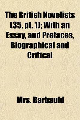 Book cover for The British Novelists (Volume 35, PT. 1); With an Essay, and Prefaces, Biographical and Critical
