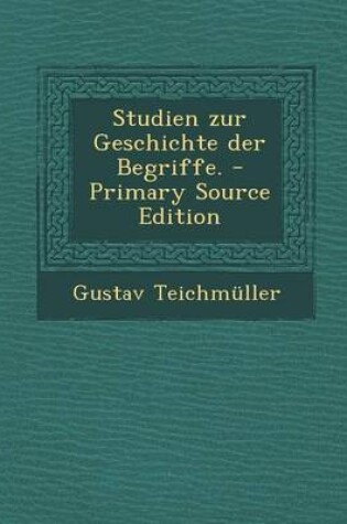 Cover of Studien Zur Geschichte Der Begriffe.