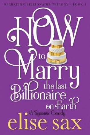 How to Marry the Last Billionaire on Earth