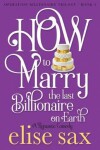 Book cover for How to Marry the Last Billionaire on Earth