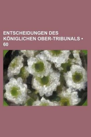 Cover of Entscheidungen Des Koniglichen Ober-Tribunals (60)