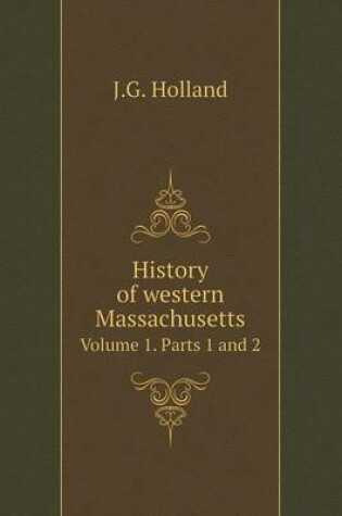 Cover of History of western Massachusetts Volume 1. Parts 1 and 2