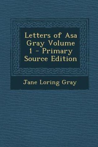 Cover of Letters of Asa Gray Volume 1