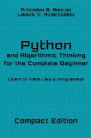 Cover of Python and Algorithmic Thinking for the Complete Beginner - Compact Edition