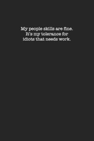 Cover of My People Skills Are Fine. It's My Tolerance for Idiots That Needs work.