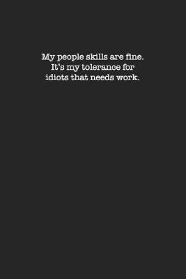 Book cover for My People Skills Are Fine. It's My Tolerance for Idiots That Needs work.