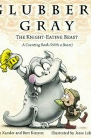 Cover of Glubbery Gray, the Knight-eating Beast