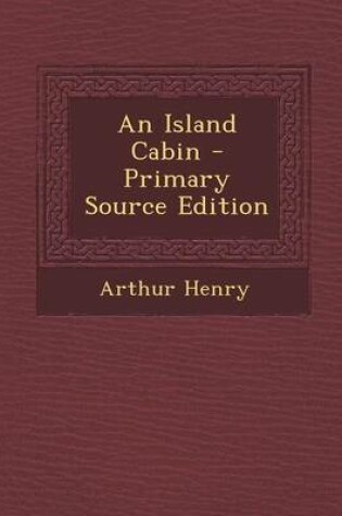 Cover of An Island Cabin - Primary Source Edition