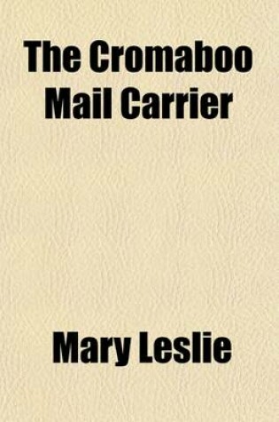 Cover of The Cromaboo Mail Carrier; A Canadian Love Story