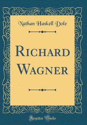 Book cover for Richard Wagner (Classic Reprint)