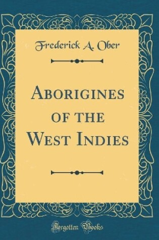 Cover of Aborigines of the West Indies (Classic Reprint)