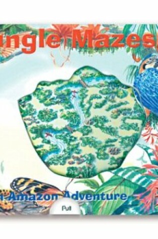 Cover of Amazing Magic Mazes: Jungle Mazes