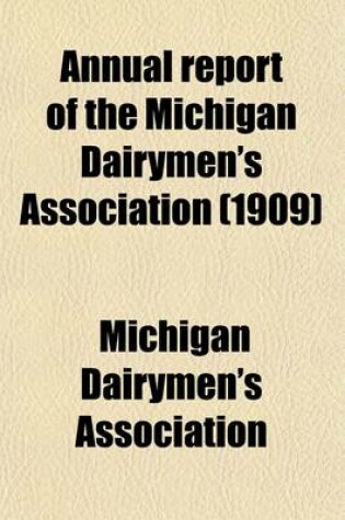 Cover of Annual Report of the Michigan Dairymen's Association (Volume 25, PT. 1909)