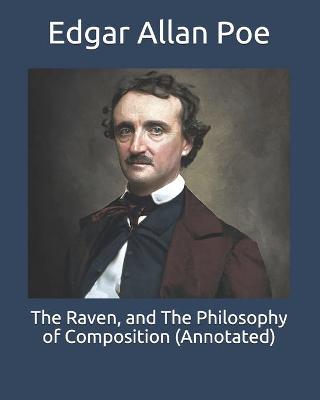 Book cover for The Raven, and The Philosophy of Composition (Annotated)