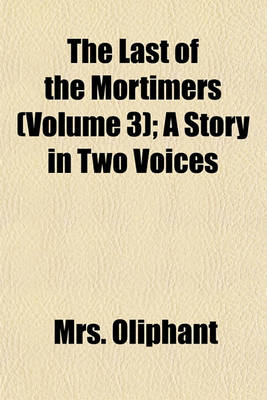 Book cover for The Last of the Mortimers (Volume 3); A Story in Two Voices
