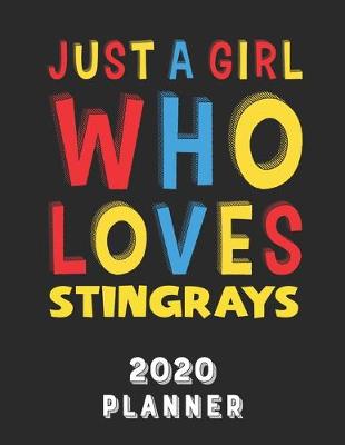 Book cover for Just A Girl Who Loves Stingrays 2020 Planner