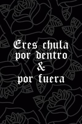 Book cover for Eres Chula Por dentro Y Por Fuera