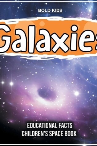 Cover of Galaxies A Few Educational Facts 3rd Grade Children's Space Book