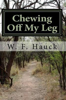 Book cover for Chewing Off My Leg