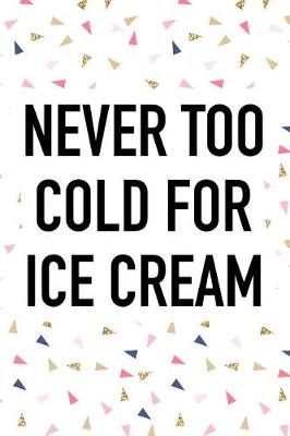 Book cover for Never Too Cold for Ice Cream