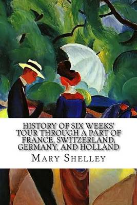 Book cover for History of Six Weeks' Tour through a Part of France, Switzerland, Germany, and Holland