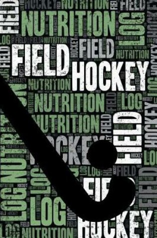 Cover of Field Hockey Nutrition Log and Diary