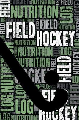 Book cover for Field Hockey Nutrition Log and Diary