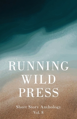 Book cover for Running Wild Press Short Story Anthology, Volume 8