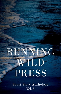 Cover of Running Wild Press Short Story Anthology, Volume 8