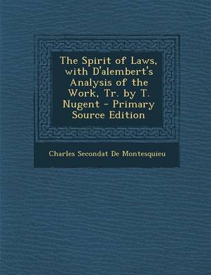 Book cover for The Spirit of Laws, with D'Alembert's Analysis of the Work, Tr. by T. Nugent