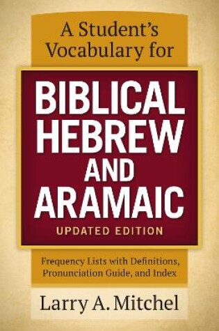 Cover of A Student's Vocabulary for Biblical Hebrew and Aramaic, Updated Edition