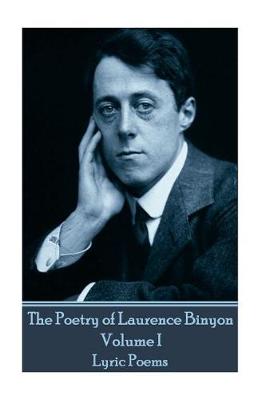 Book cover for The Poetry of Laurence Binyon - Volume I