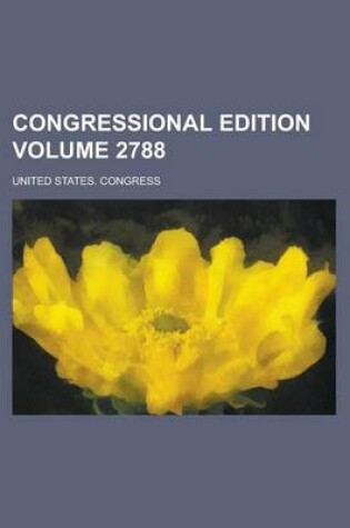 Cover of Congressional Edition Volume 2788