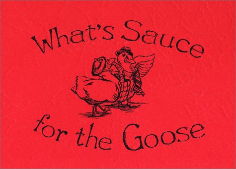 Book cover for What's Sauce for the Goose Cookbook