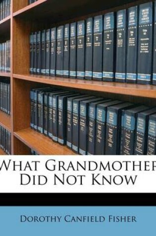 Cover of What Grandmother Did Not Know