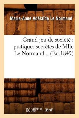 Book cover for Grand Jeu de Societe Pratiques Secretes de Mlle Le Normand (Ed.1845)