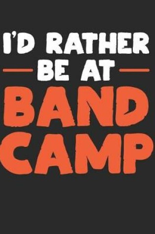 Cover of I'd Rather Be at Band Camp