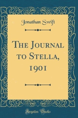 Cover of The Journal to Stella, 1901 (Classic Reprint)