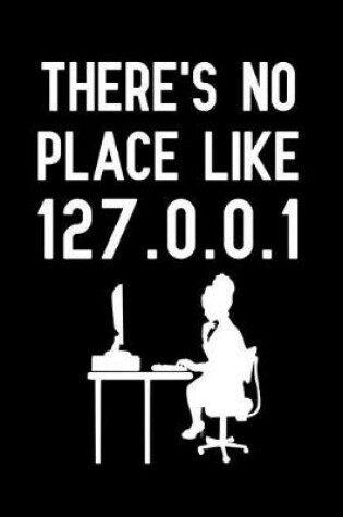 Cover of There's No Place Like 127.0.0