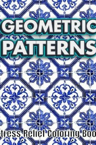 Cover of GEOMETRIC PATTERNS Stress Relief Coloring Book