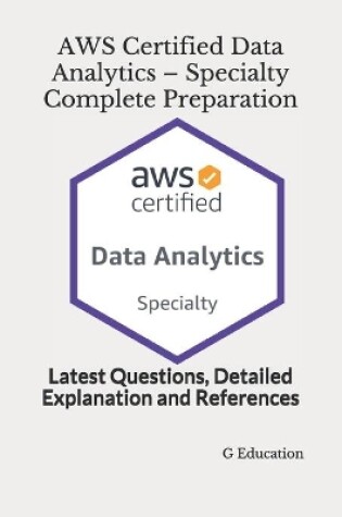 Cover of AWS Certified Data Analytics - Specialty Complete Preparation