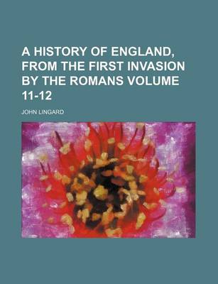 Book cover for A History of England, from the First Invasion by the Romans Volume 11-12