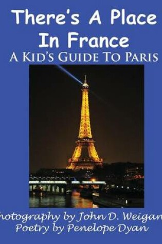 Cover of There's A Place In France, A Kid's Guide To Paris
