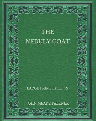 Book cover for The Nebuly Coat - Large Print Edition