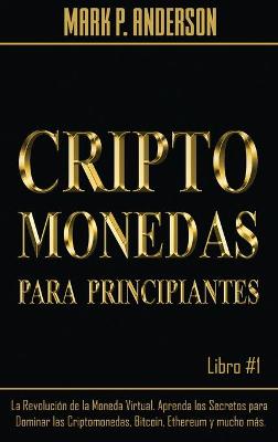 Book cover for Criptomonedas Para Principiantes Libro #1