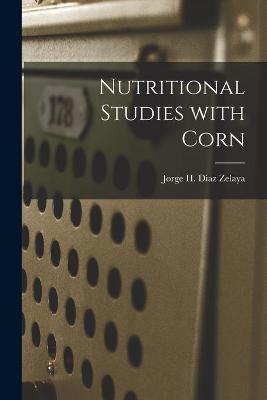 Cover of Nutritional Studies With Corn