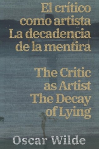 Cover of El crítico como artista - La decadencia de la mentira / The Critic as Artist - The Decay of Lying