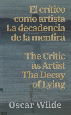 Cover of El crítico como artista - La decadencia de la mentira / The Critic as Artist - The Decay of Lying